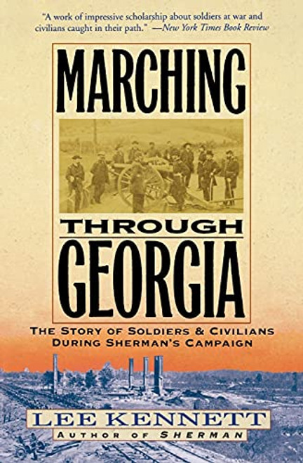 Marching Through Georgia (The Story of Soldiers and Civilians During Sherman's Campaign) by Lee B. Kennett, 9780060927455