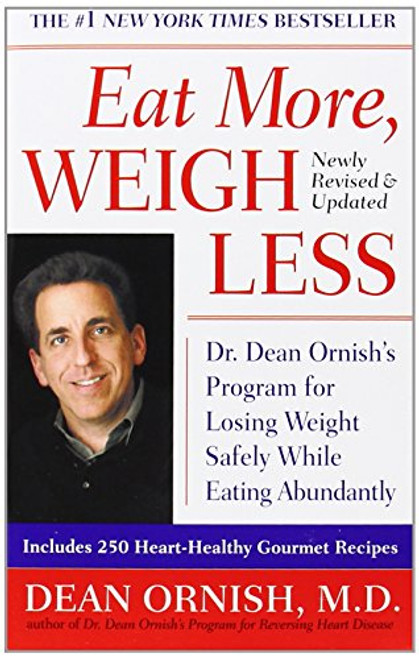 Eat More, Weigh Less (Dr. Dean Ornish's Program for Losing Weight Safely While Eating Abundantly) by Dean Ornish, 9780061096273