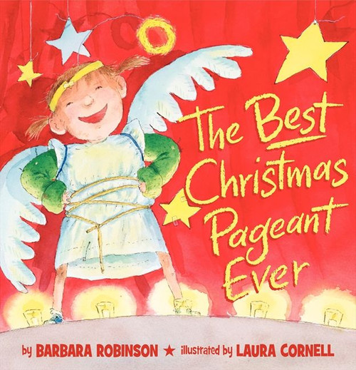 The Best Christmas Pageant Ever (picture book edition) (A Christmas Holiday Book for Kids) by Barbara Robinson, Laura Cornell, 9780060890742