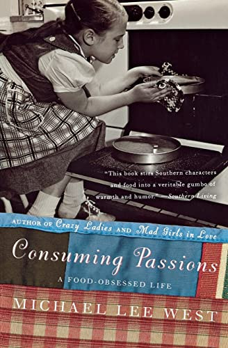 Consuming Passions (A Food-Obsessed Life) by Michael Lee West, 9780060984427