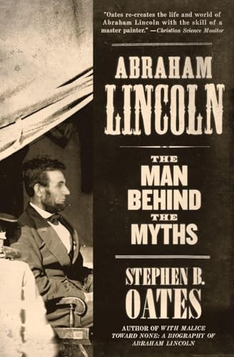 Abraham Lincoln (The Man Behind the Myths) by Stephen B. Oates, 9780060924720