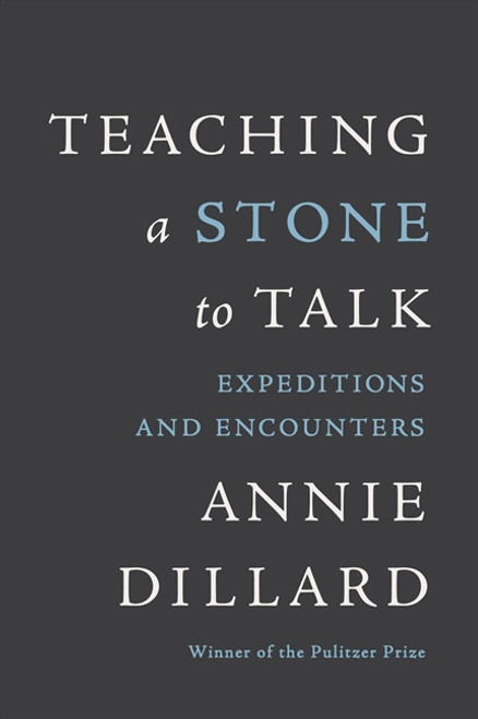 Teaching a Stone to Talk (Expeditions and Encounters) by Annie Dillard, 9780060915414