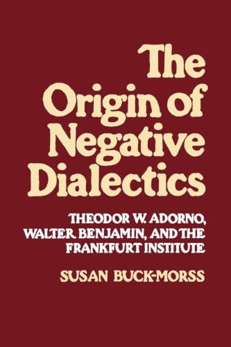 Origin of Negative Dialectics by Susan Buck-Morss, 9780029051504