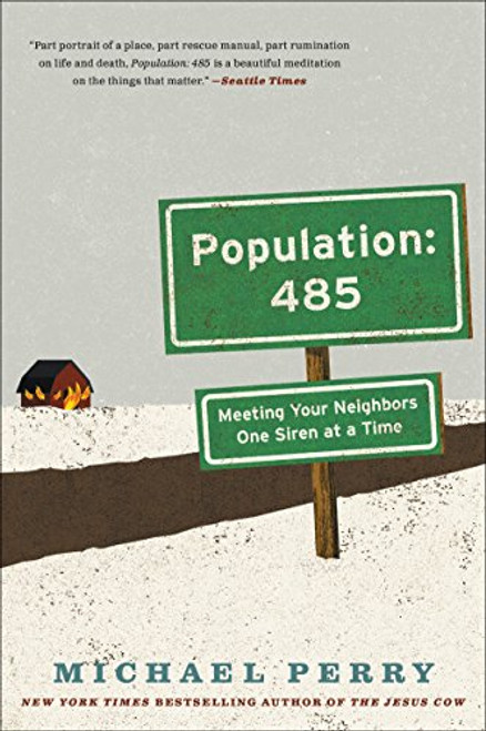 Population: 485 (Meeting Your Neighbors One Siren at a Time) by Michael Perry, 9780061363504