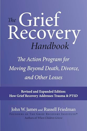The Grief Recovery Handbook, 20th Anniversary Expanded Edition (The Action Program for Moving Beyond Death, Divorce, and Other Losses) by John W. James, Russell Friedman, 9780061686078