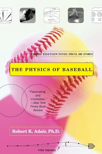 The Physics of Baseball (Third Edition, Revised, Updated, and Expanded) by Robert K. Adair, 9780060084363