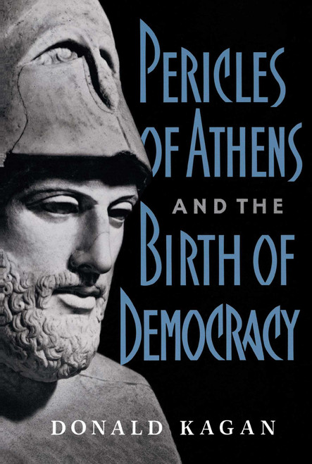 Pericles Of Athens And The Birth Of Democracy by Donald Kagan, 9780684863955