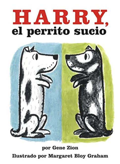 Harry, el perrito sucio (Harry the Dirty Dog (Spanish edition)) by Gene Zion, Margaret Bloy Graham, 9780064434430