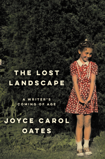 The Lost Landscape (A Writer's Coming of Age) - 9780062408679 - 9780062408679 by Joyce Carol Oates, 9780062408679