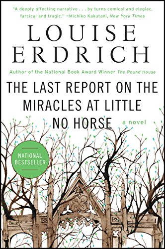 The Last Report on the Miracles at Little No Horse (A Novel) by Louise Erdrich, 9780061577628