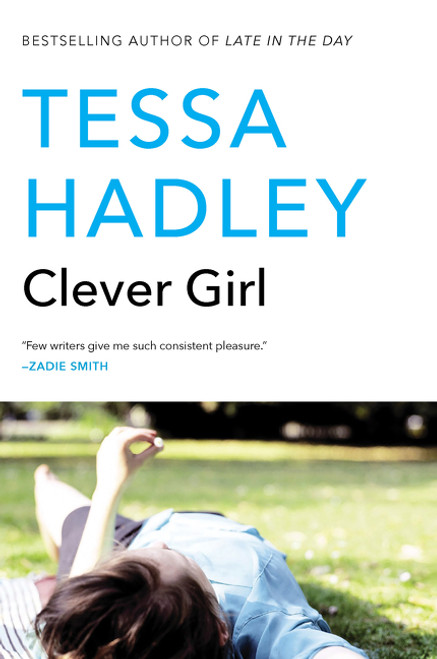 Clever Girl (A Novel) by Tessa Hadley, 9780062282880