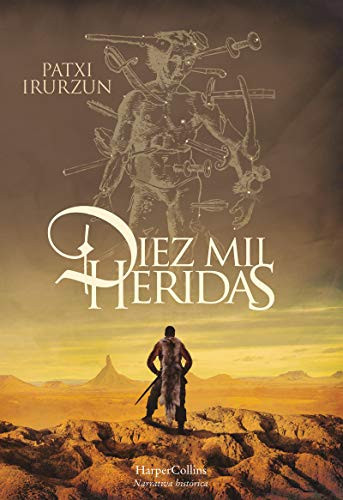 Diez mil heridas (Ten Thousand Wounds) (Spanish Edition) by Patxi Irurzun, 9788491393610