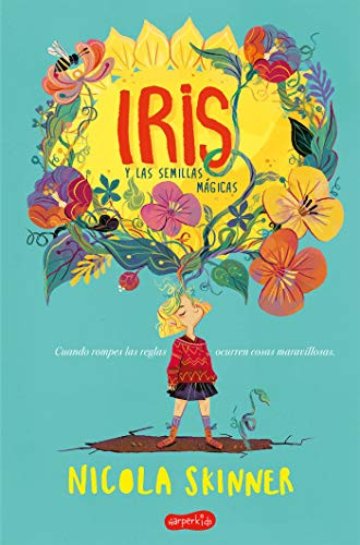 Iris y las semillas mágicas (Bloom) (The Surprising Seeds of Sorrel Fallowfield) (Spanish Edition) by Nicola Skinner, 9788417222468