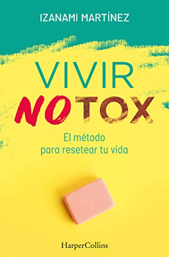 Vivir Notox. El método para resetear tu vida (Living Notox) (Spanish Edition) by Izanami Martínez, 9788491394389