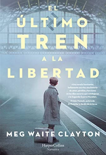 El último tren a la libertad (The last train to London) (A Novel) (Spanish Edition) by Meg Waite Clayton, 9788491394679