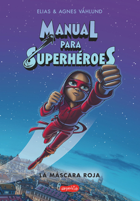 Manual para superhéroes. La Máscara Roja ((Superheroes Guide: The red mask - Spanish edition)) by Elias Våhlund, 9788417222734