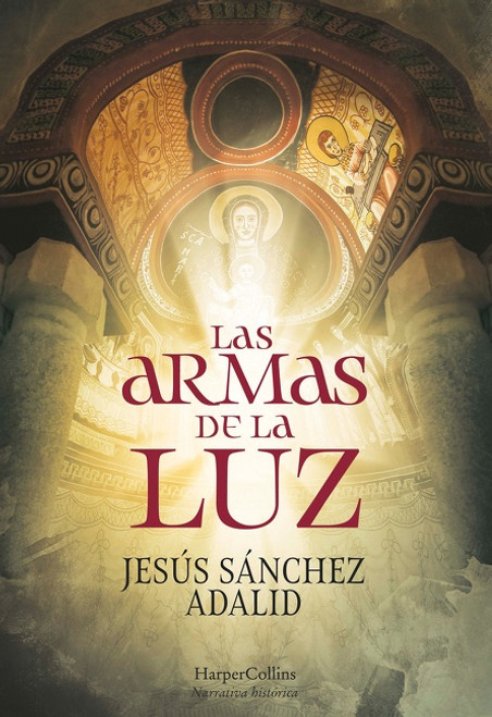 Las armas de la luz (The Weapons of Light - Spanish Edition) by Jesús Sánchez Adalid, 9788491396093
