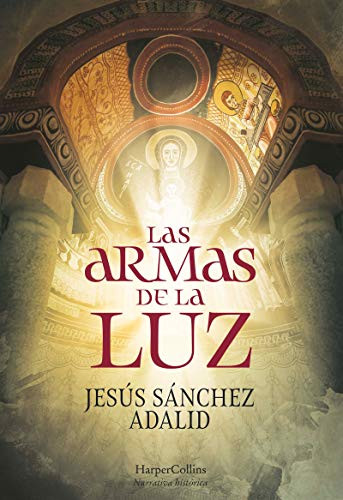 Las armas de la luz (The Weapons of Light) (Spanish Edition) by Jesús Sánchez Adalid, 9788491396093