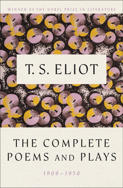 The Complete Poems and Plays, 1909-1950 by T. S. Eliot, 9780151211852