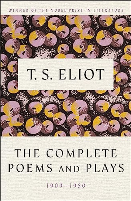 The Complete Poems and Plays, 1909-1950 by T. S. Eliot, 9780151211852