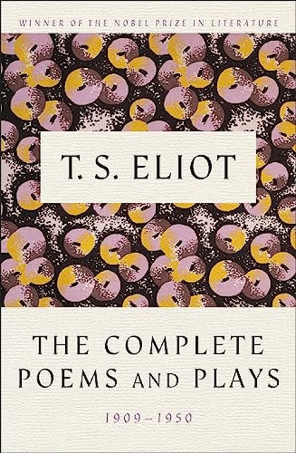 The Complete Poems and Plays, 1909-1950 by T. S. Eliot, 9780151211852
