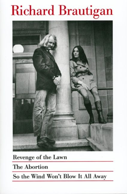 Revenge Of The Lawn, The Abortion, So The Wind Won't Blow It All Away by Richard Brautigan, 9780395706749