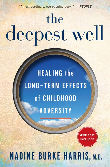 The Deepest Well (Healing the Long-Term Effects of Childhood Trauma and Adversity) by Nadine Burke Harris, 9781328502667