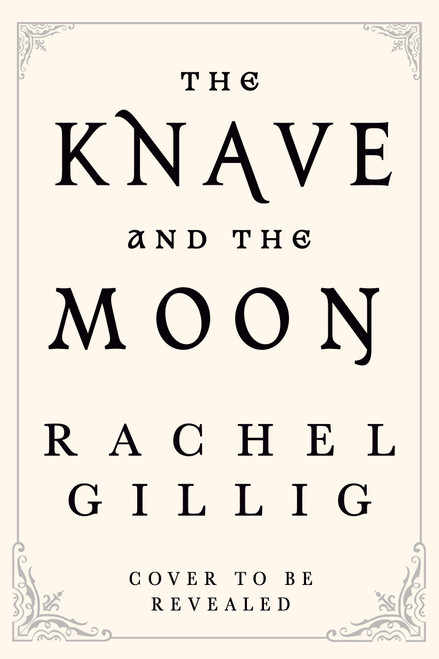 The Knave and the Moon by Rachel Gillig, 9780316601849