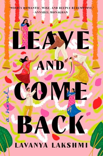 Leave and Come Back (A Novel) by Lavanya Lakshmi, 9780593834220