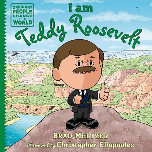 I am Teddy Roosevelt by Brad Meltzer, Christopher Eliopoulos, 9798217005611