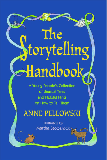 Storytelling Handbook (A Young People's Collection of Unusual Tales and Helpful Hints on How to Tell Them) by Anne Pellowski, 9781416975984
