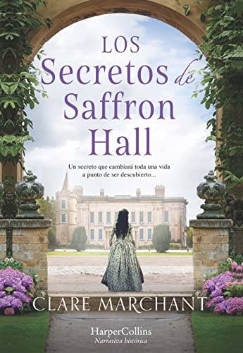 Los secretos Saffron Hall (The Secrets of Saffron Hall) (Spanish Edition) by Clare Marchant, 9788491397533