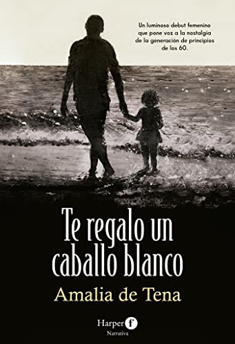 Te regalo un caballo blanco (I Will Give You a White Horse) (Spanish Edition) by Amalia de Tena, 9788418976537