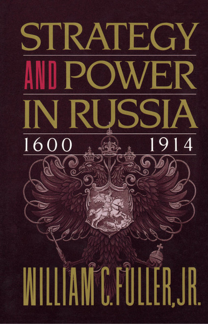 Strategy and Power in Russia 1600-1914 by William  C. Fuller, 9780684863825