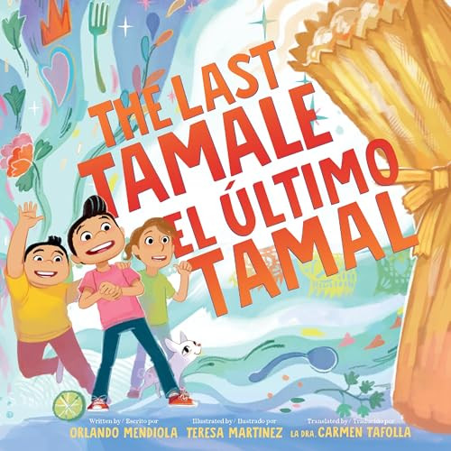 The Last Tamale/El último tamal by Orlando Mendiola, Teresa Martinez, Carmen Tafolla, 9780063295582