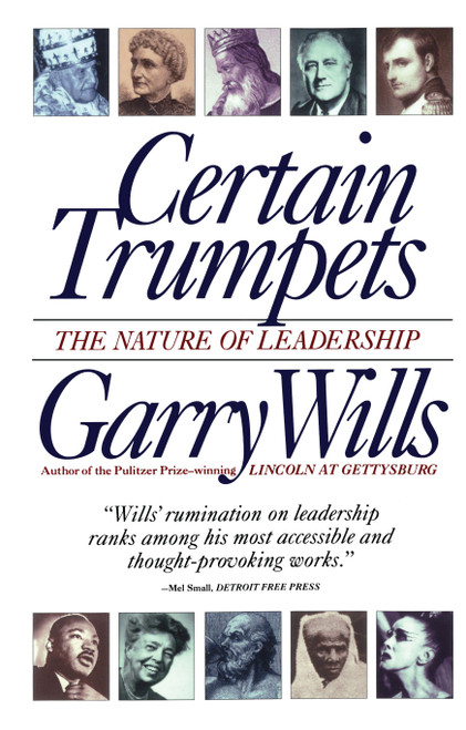 Certain Trumpets (The Nature of Leadership) by Garry Wills, 9780684801384