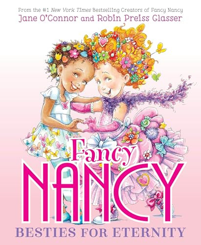 Fancy Nancy: Besties for Eternity by Jane O'Connor, Robin Preiss Glasser, 9780063411227