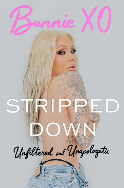 Stripped Down (Unfiltered and Unapologetic) by Bunnie Xo, 9780063445192