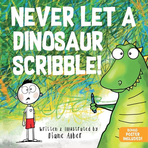 Never Let a Dinosaur Scribble by Diane Alber, 9781464259449