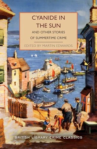 Cyanide in the Sun (And Other Stories of Summertime Crime) by Martin Edwards, 9781464253898
