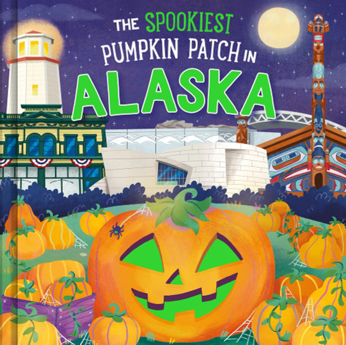 The Spookiest Pumpkin Patch in Alaska by Louise Martin, Gabriele Tafuni, 9781464263668