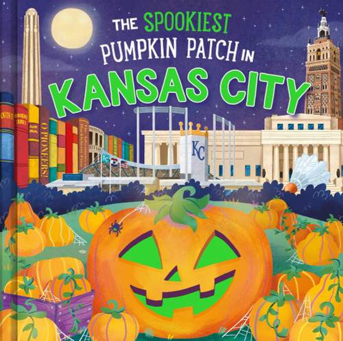The Spookiest Pumpkin Patch in Kansas City by Louise Martin, Gabriele Tafuni, 9781464263859