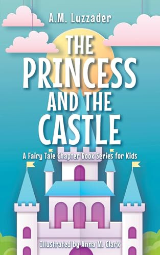 The Princess and the Castle - 9781464269028 by A.M. Luzzader