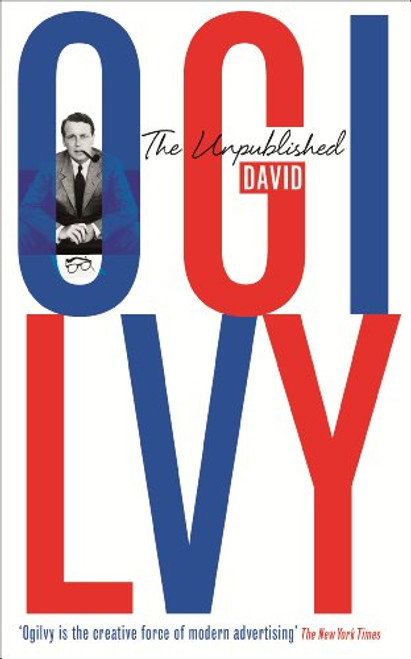The Unpublished David Ogilvy by David Ogilvy, Miles Young, 9781781250877