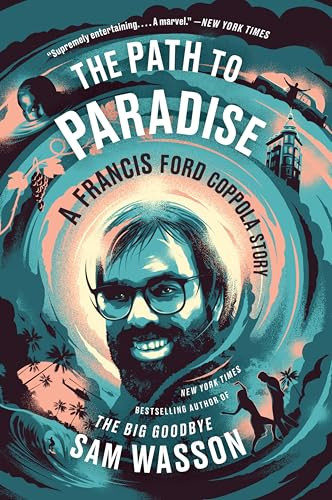 The Path to Paradise (A Francis Ford Coppola Story) by Sam Wasson, 9780063037854