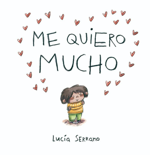 Me quiero mucho / I Love Myself a Lot (Spanish Edition) by Lucia Serrano, 9788448871864