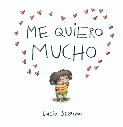 Me quiero mucho / I Love Myself a Lot (Spanish Edition) by Lucía Serrano, 9788448871864