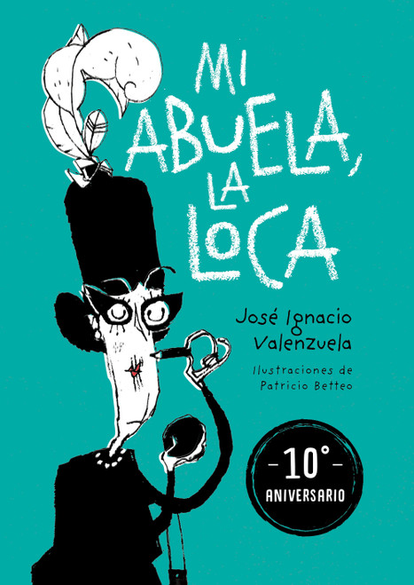 Mi abuela la loca (Edición 10 aniversario) / My Crazy Grandma (10th Anniversary Edition) (Spanish Edition) by José Ignacio Valenzuela, 9786073865135