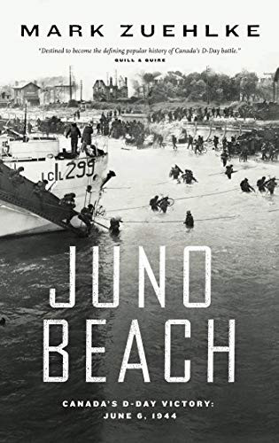 Juno Beach (Canada's D-Day Victory  June 6, 1944) by Mark Zuehlke, 9781553650911