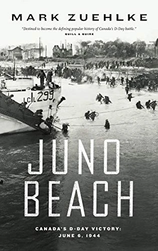 Juno Beach (Canada's D-Day Victory  June 6, 1944) by Mark Zuehlke, 9781553650911